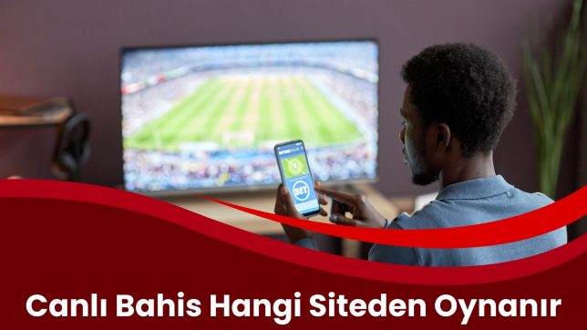Canlı Bahis Hangi Siteden Oynanır